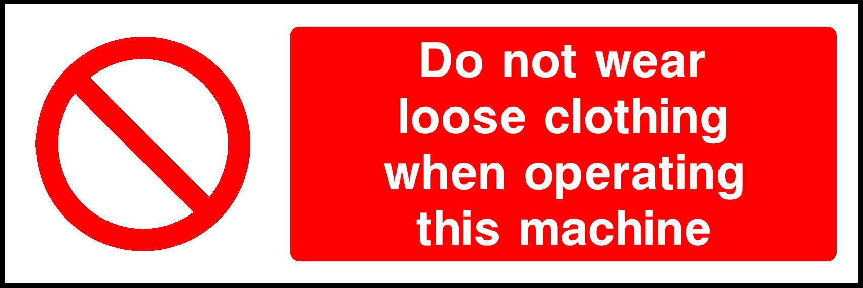 Do Not Wear Loose Clothing When Operating Signs and Stickers